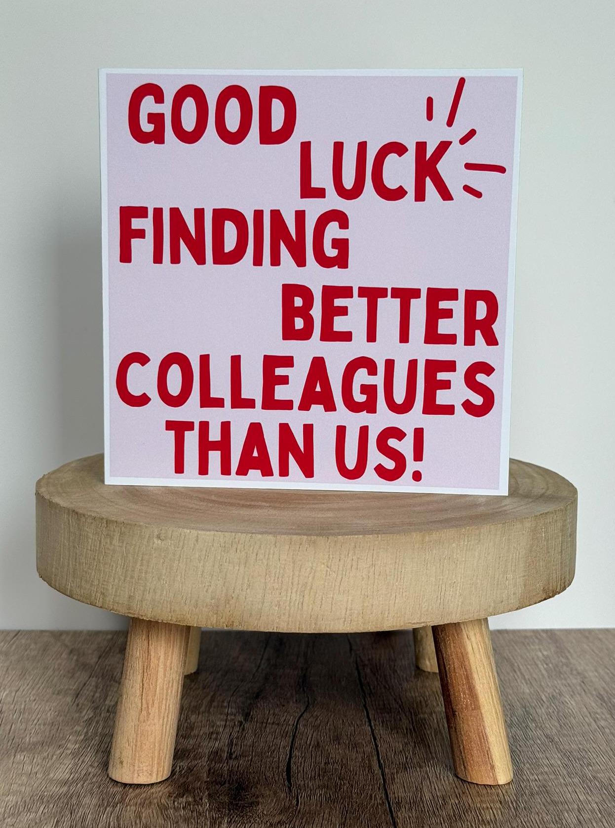 New Job Card - Good Luck Finding Better Colleagues Than Us!