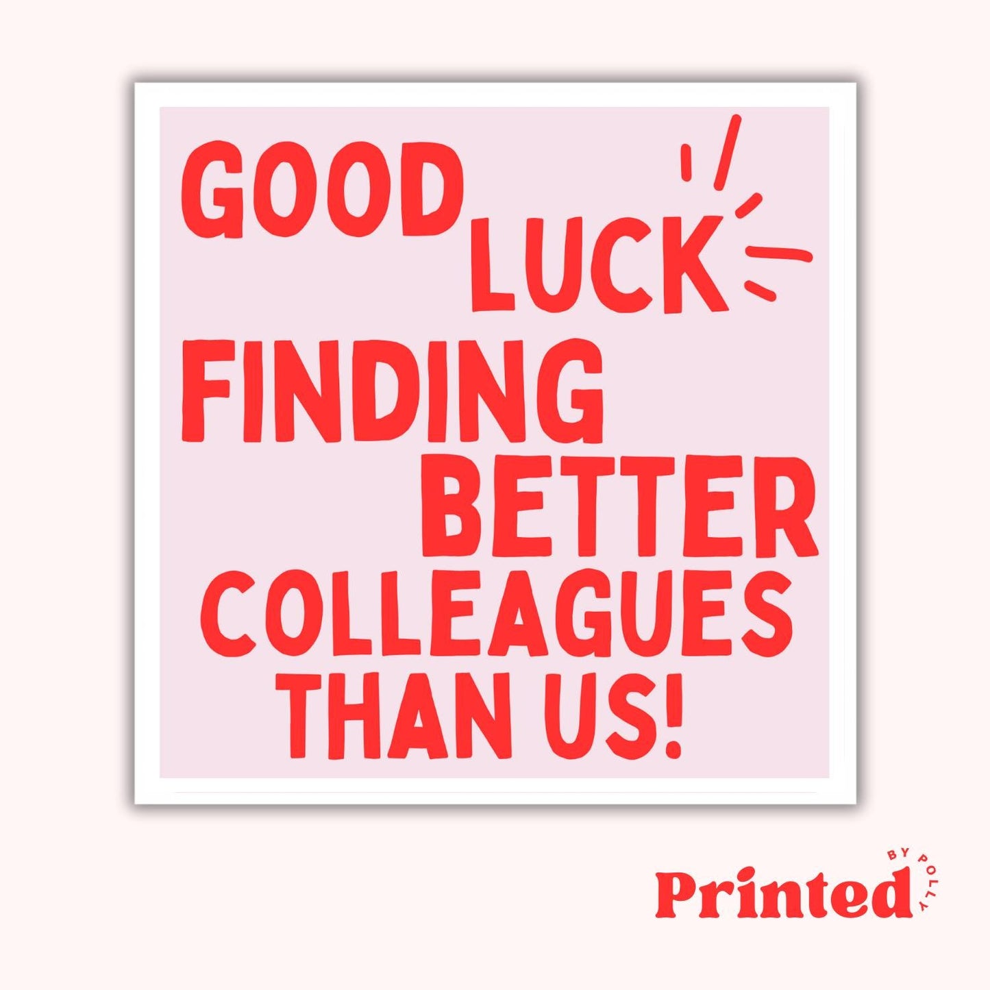 New Job Card - Good Luck Finding Better Colleagues Than Us!